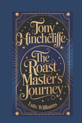 Tony Hinchcliffe: The Roast Master's Journey B0DR6TN53Z Book Cover