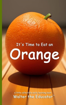 It's Time to Eat an Orange            Book Cover