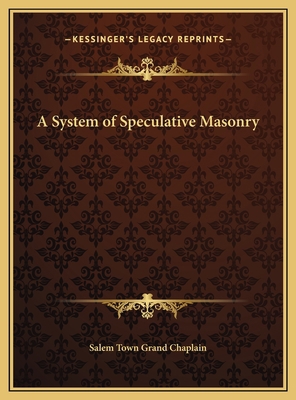 A System of Speculative Masonry 1169757782 Book Cover