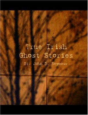 True Irish Ghost Stories [Large Print] 1426476345 Book Cover