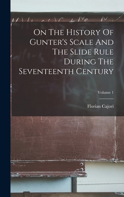 On The History Of Gunter's Scale And The Slide ... 1017215871 Book Cover
