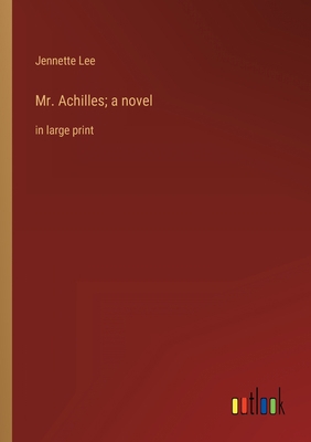 Mr. Achilles; a novel: in large print 3368334840 Book Cover