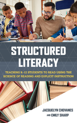 Structured Literacy: Teaching K-12 Students to ... 1538185083 Book Cover