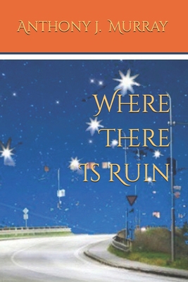 Where There Is Ruin B087HC33H9 Book Cover