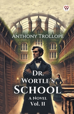 Dr. Wortle's School A Novel Vol. II 9370421963 Book Cover