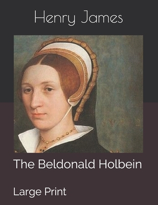 The Beldonald Holbein: Large Print 1696374413 Book Cover