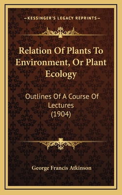 Relation Of Plants To Environment, Or Plant Eco... 1168864232 Book Cover