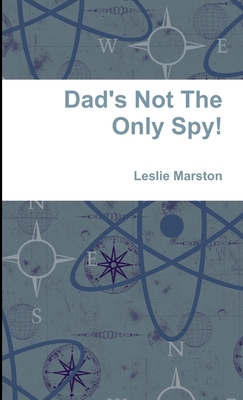 Dad's Not The Only Spy! 129159843X Book Cover