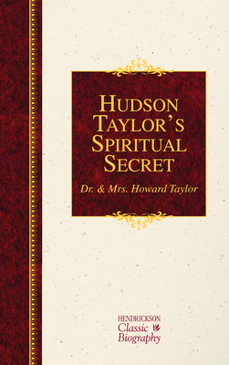 Hudson Taylor's Spiritual Secret 1619706318 Book Cover