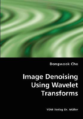Image Denoising Using Wavelet Transforms 3836439182 Book Cover