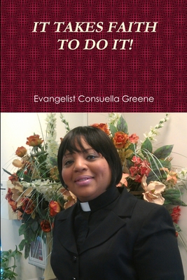 It Takes Faith to Do It! 1304577414 Book Cover