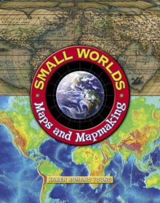 Small Worlds: Maps and Mapmaking 043909545X Book Cover