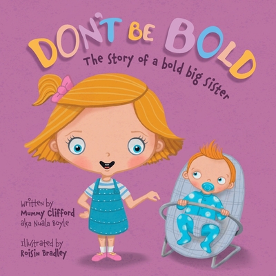 Don't Be Bold - The Story of a Bold Big Sister 1838160507 Book Cover