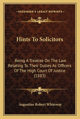 Hints To Solicitors: Being A Treatise On The La... 1164669958 Book Cover