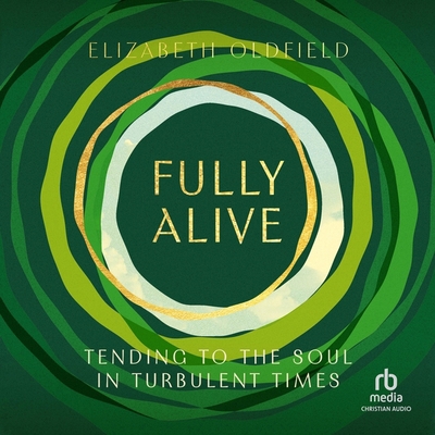 Fully Alive: Tending to the Soul in Turbulent T... B0D9YRWV46 Book Cover