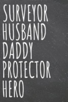 Surveyor Husband Daddy Protector Hero: Surveyor Dot Grid Notebook, Planner or Journal | 110 Dotted Pages | Office Equipment, Supplies | Funny Surveyor Gift Idea for Christmas or Birthday