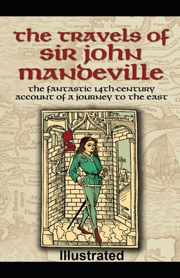 The Travels of Sir John Mandeville Illustrated B08R4F8Q67 Book Cover
