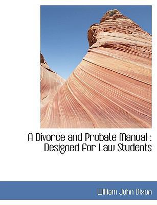 A Divorce and Probate Manual: Designed for Law ... 1115522531 Book Cover