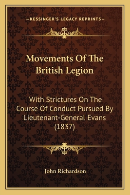 Movements Of The British Legion: With Stricture... 1165689340 Book Cover