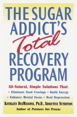 The Sugar Addict's Total Recovery Program: All-... B007CFOXK4 Book Cover