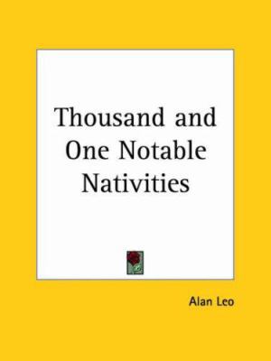 Thousand and One Notable Nativities 0766147967 Book Cover