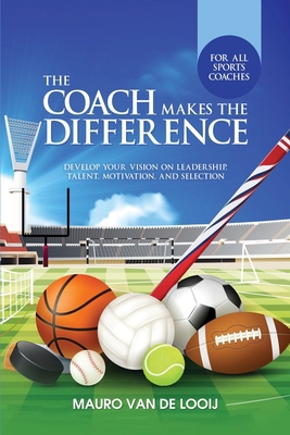 The Coach Makes The Difference: Develop Your Vi... 1917054513 Book Cover