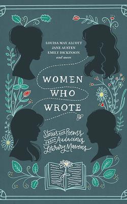 Women Who Wrote: Stories and Poems from Audacio... 171350507X Book Cover