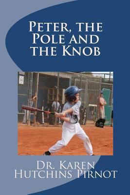 Peter, the Pole and the Knob: An Ordinary Kids ... 1480236489 Book Cover