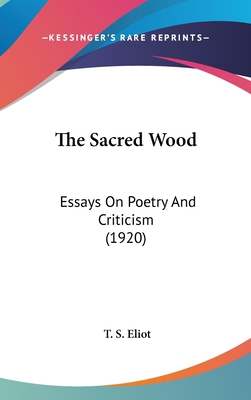 The Sacred Wood: Essays On Poetry And Criticism... 0548949948 Book Cover