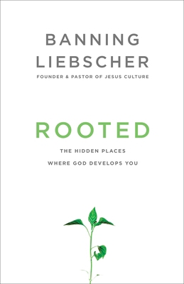 Rooted: The Hidden Places Where God Develops You 1601428405 Book Cover