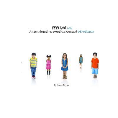 Feeling Low...A Kid's Guide To Understanding De... 1530273080 Book Cover
