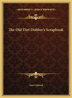 The Old Dirt Dobber's Scrapbook 1169685730 Book Cover