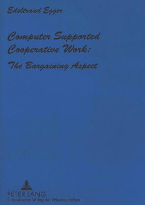 Computer Supported Cooperative Work: The Bargai... 3631492405 Book Cover