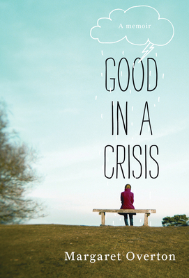 Good in a Crisis: A Memoir of Divorce, Dating, ... 1608197646 Book Cover