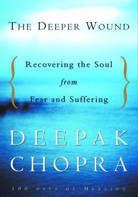 The Deeper Wound: Recovering the Soul from Fear... 1400045053 Book Cover