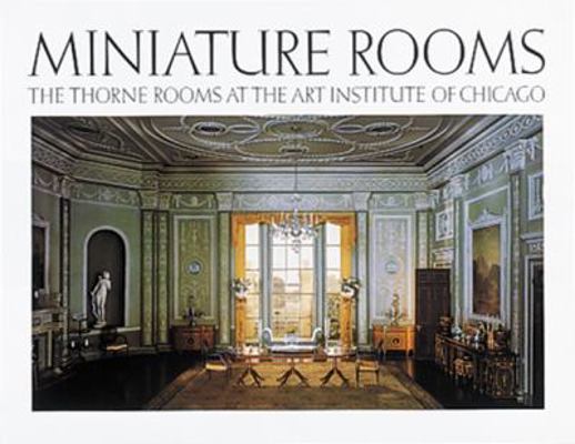 Miniature Rooms: The Thorne Rooms at the Art In... 0896594076 Book Cover