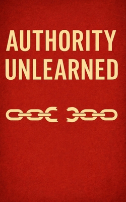 Authority Unlearned B0G6JQLYG3 Book Cover