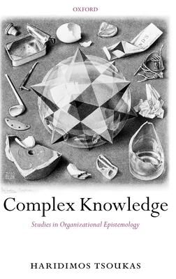 Complex Knowledge: Studies in Organizational Ep... 0199275572 Book Cover