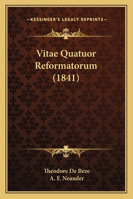 Vitae Quatuor Reformatorum (1841) [Latin] 1167578759 Book Cover