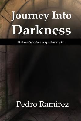 Journey Into Darkness: The Journal of a Man Amo... 0982740891 Book Cover