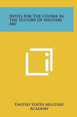 Notes for the Course in the History of Military... 1258037262 Book Cover