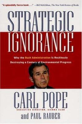 Strategic Ignorance: Why the Bush Administratio... 1578051258 Book Cover