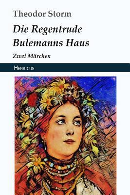 Die Regentrude / Bulemanns Haus: Zwei M?rchen [German] 3847823558 Book Cover