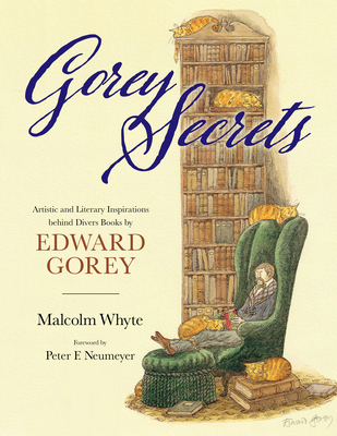 Gorey Secrets: Artistic and Literary Inspiratio... 1496831551 Book Cover