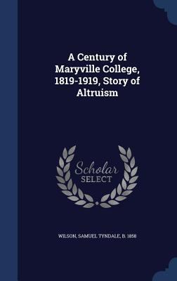 A Century of Maryville College, 1819-1919, Stor... 1340176580 Book Cover