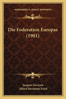 Die Foderation Europas (1901) [German] 1168496616 Book Cover