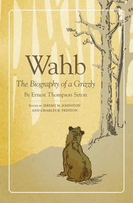 Wahb: The Biography of a Grizzly 0806150823 Book Cover