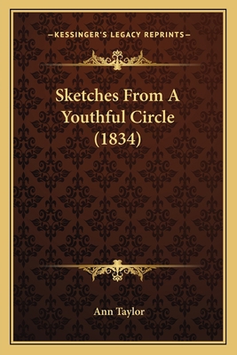 Sketches From A Youthful Circle (1834) 1166982025 Book Cover