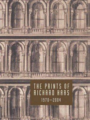 Richard Haas: The Prints of Richard Haas: A Cat... 0936598107 Book Cover