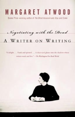 Negotiating with the Dead: A Writer on Writing 0385659849 Book Cover